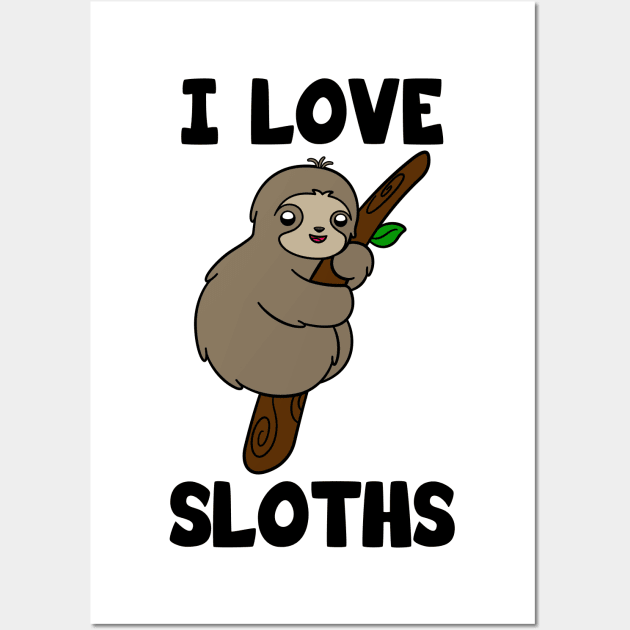 I Love Sloths Wall Art by KawaiiAttack